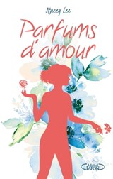 Parfums d'amour - Stacey Lee - 9782749933665