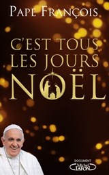 C'est tous les jours Noël - Pape François - 9782749938325