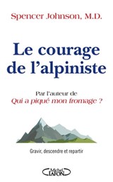 Le courage de l'alpiniste - Spencer Johnson - 9782749943831