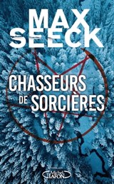 Chasseurs de sorcières - Un polar finlandais glaçant - traduit en 40 langues - Max Seeck - 9782749946924