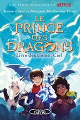 Le prince des dragons - Tome 2 Ciel - Aaron Ehasz ; Melanie McGanney Ehasz - 9782749947938