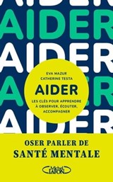 Aider - Les clés pour apprendre à observer, écouter, accompagner - Eva Mazur ; Catherine Testa - 9782749954165