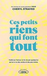 Ces petits riens qui font tout - Cheryl Strayed - 9782749955056