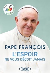 L'espoir ne vous déçoit jamais - Pape François - Jubilé 2025 - Pape François - 9782749961743