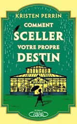 Comment sceller votre propre destin - Kristen Perrin - 9782749964980