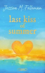 Last kiss of summer - Jessica M. Felleman - 9782749965864