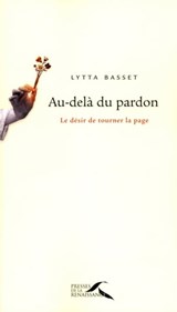 Au-delà du pardon - Le désir de tourner la page - Lytta Basset - 9782750904500
