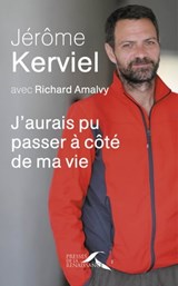 J'aurais pu passer à côté de ma vie - Jérôme Kerviel ; Richard Amalvy - 9782750912796