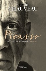 Picasso - Le regard du Minotaure 1881-1937 - Sophie Chauveau - 9782753303430