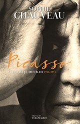 Picasso - Si jamais je mourais 1938-1973 - Sophie Chauveau - 9782753303478