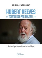 Hubert Reeves - "Tout n'est pas foutu !" - Laurence Honnorat - 9782753305588