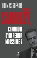 Nicolas Sarkozy, chronique d'un retour impossible ? - Thomas Guénolé - 9782754054805