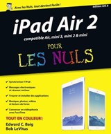 iPad Air 2, compatible Ipad Air, Ipad mini 3, et mini 2 Pour les Nuls - Bob LeVitus ; Edward C. Baig - 9782754070133