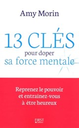 13 clés pour doper sa force mentale - Amy Morin - 9782754077507