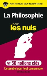 50 notions clés sur la philosophie pour les Nuls - Christian Godin - 9782754082051