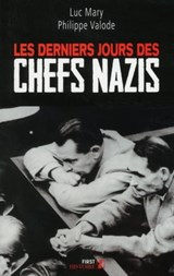 Les Derniers jours des chefs nazis - Philippe Valode ; Luc Mary - 9782754082242