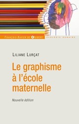 Le graphisme à l'école maternelle - Lilianne Lurçat - 9782755403954