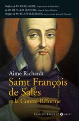 François de Sales et la Contre Reforme - Aimé Richardt - 9782755410273