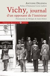 Vichy, journal d'un opposant de l'intérieur - Philippe de Saint-Robert ; Antoine Delenda ; Emmanuel Le Roy Ladurie - 9782755411317