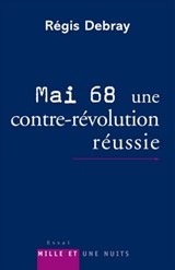 Mai 68 : une contre-révolution réussie - Régis Debray - 9782755502541