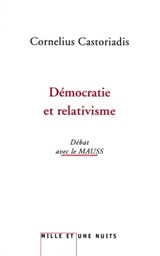 Démocratie et relativisme - Cornelius Castoriadis ; Le MAUSS - 9782755504033