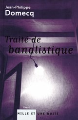 Traité de banalistique - Jean-Philippe Domecq - 9782755504309