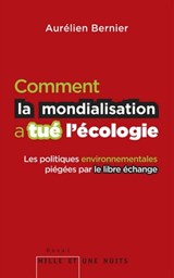 Comment la mondialisation a tué l'écologie - Aurélien Bernier - 9782755504842