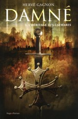 Damné T01 L'héritage des Cathares - Hervé Gagnon - 9782755607420