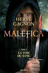 Malefica - tome 3 La voie du sang - Tome 3 - Hervé Gagnon - 9782755620351
