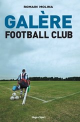 Galère Football Club - Romain Molina - 9782755621150