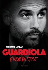 Guardiola Eloge du style - Thibaud Leplat - 9782755621167