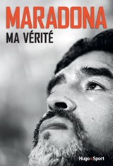 Maradona, ma vérité - Diego Maradona ; Daniel Arcucci - 9782755626193