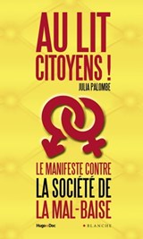 Au lit citoyens ! Le manifeste contre la société de la mal-baise - Julia Palombe - 9782755626674
