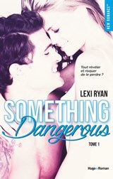 Reckless & Real Something dangerous - tome 1 - Lexi Ryan - 9782755627152