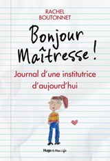 Bonjour maitresse ! - Journal d'une institutrice d'aujourd'hui - Rachel Boutonnet ; Valérie de Sahb ; Francoise Samson - 9782755649178