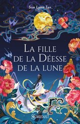 La Fille de la Déesse de la lune - Sue-lynn Tan - 9782755665161