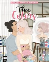 True colors - Morgane Moncomble ; Lyly Blabla - 9782755667554