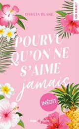 Pourvu qu'on ne s'aime jamais - Dahlia Blake - 9782755669831
