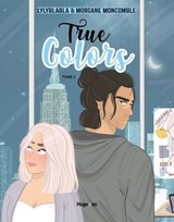 True colors - Tome 2 - Morgane Moncomble ; Lyly Blabla - 9782755670882