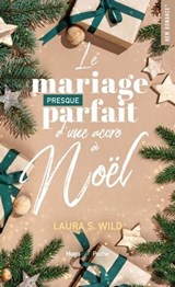 Le mariage presque parfait d'une accro à Noël - Laura S. Wild - 9782755671995