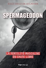 Spermageddon - La fertilité masculine est en chute libre - Valérie de Sahb ; Cappelen damn as - 9782755685114