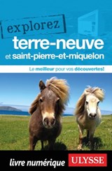 Explorez Terre-Neuve et Saint-Pierre-et-Miquelon - Benoit Prieur ; Fredérique Sauvée - 9782765838128