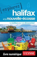 Explorez Halifax et la Nouvelle-Écosse - Benoit Prieur ; Annie Gilbert - 9782765878940