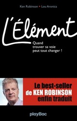 L'Elément - Quand trouver sa voie peut tout changer ! - Ken Robinson - 9782809650198