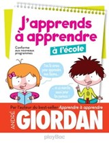 J'apprends à apprendre - à l'école - André Giordan ; Sonia Warnier - 9782809657425