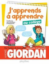 J'apprends à apprendre - au collège - André Giordan ; Sonia Warnier - 9782809657432