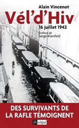 Vél'd'Hiv - 16 juillet 1942 - Alain Vincenot ; Serge Klarsfeld - 9782809807387