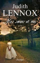Mes soeurs et moi - Judith Lennox - 9782809811582