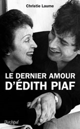 Le dernier amour d'Edith Piaf - Christie Laume - 9782809812497