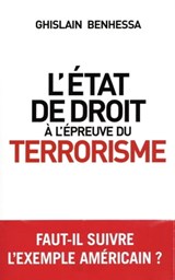 L'état de droit à l'épreuve du terrorisme - De l'Amérique post-11 Septembre à la France en état d'ur - Ghislain Benhessa - 9782809821239